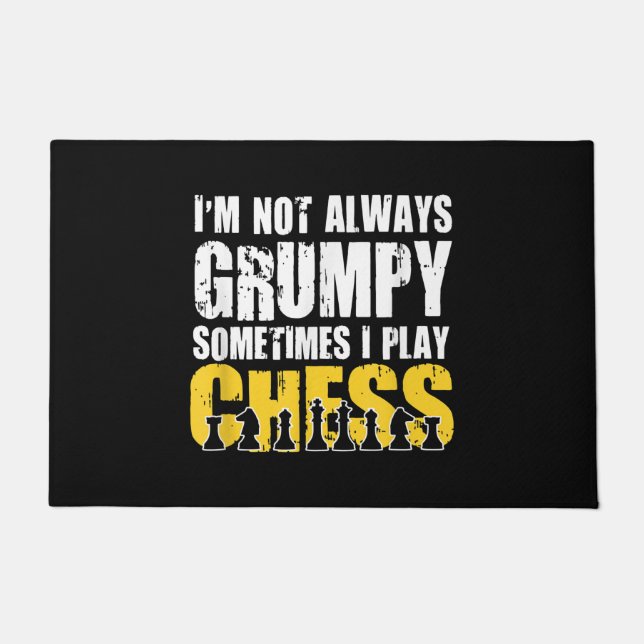Im Not Always Grumpy, Sometimes Im Playing Chess . Doormat (Front)