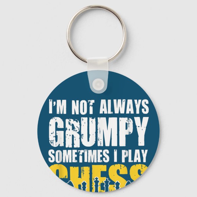 Im Not Always Grumpy, Sometimes Im Playing Chess . Keychain (Front)