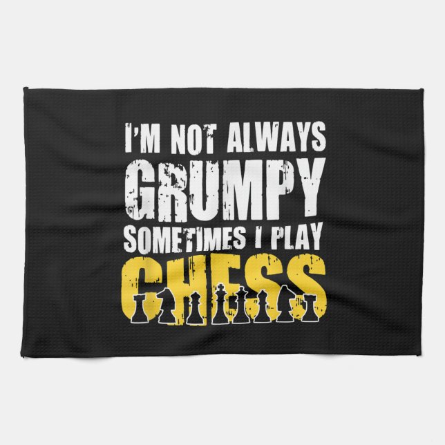 Im Not Always Grumpy, Sometimes Im Playing Chess . Kitchen Towel (Horizontal)