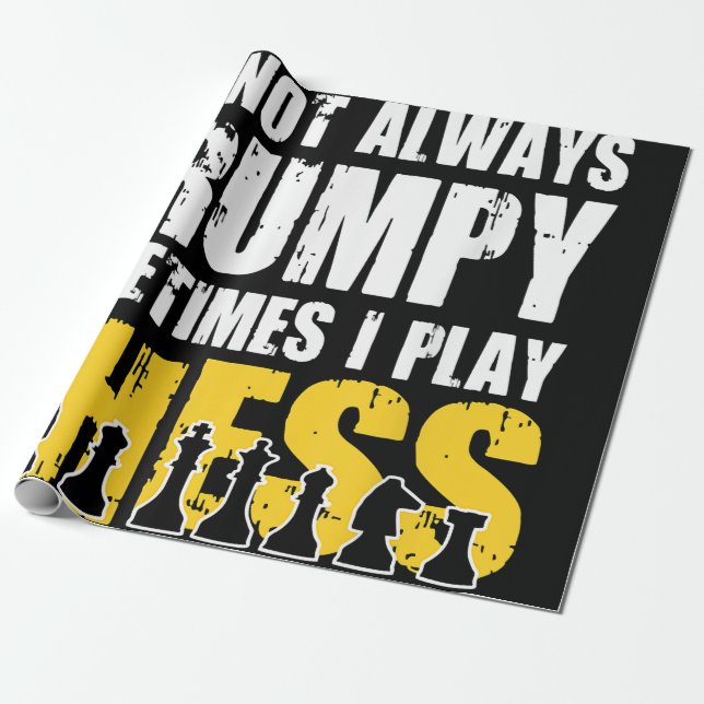 Im Not Always Grumpy, Sometimes Im Playing Chess . Wrapping Paper (Unrolled)