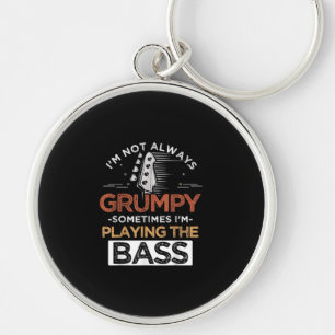I'm Not Always Grumpy Sometimes I'm Playing The Ba Keychain