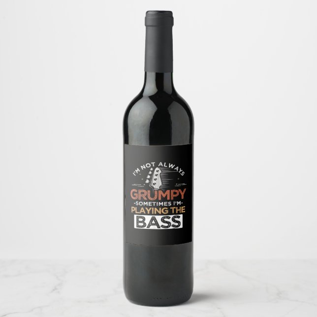 I'm Not Always Grumpy Sometimes I'm Playing The Ba Wine Label (Front)