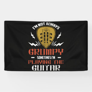 Im Not Always Grumpy Sometimes Playing The Guitar Banner