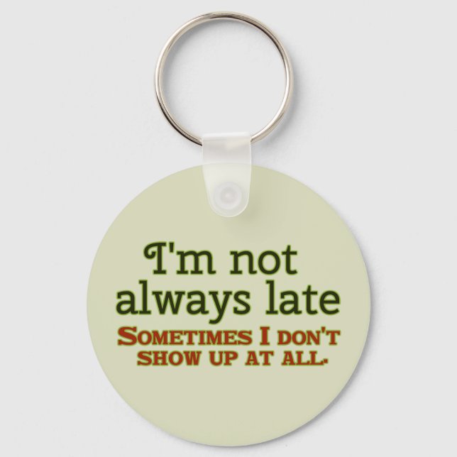 I'm Not Always Late Keychain (Front)