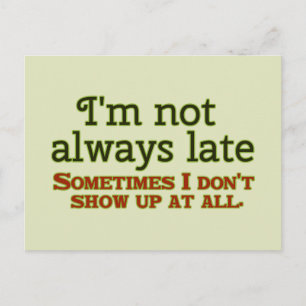 I'm Not Always Late Postcard