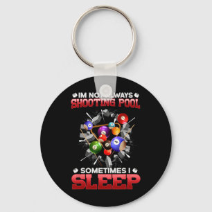 Im Not Always Shooting Pool Sometimes I Sleep I Bi Keychain