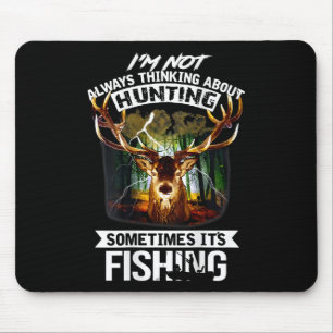 I'm Not Always Thinking About Hunting Sometimes It Mouse Pad