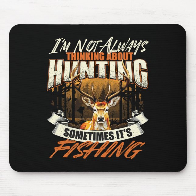 I'm Not Always Thinking About Hunting - Wildlife D Mouse Pad (Front)