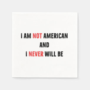 I'm Not American and Never Will Be Canadian Canada Napkin