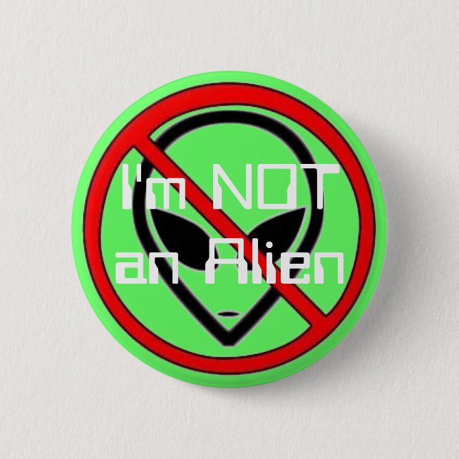 I'm NOT an Alien 2 Inch Round Button (Front)