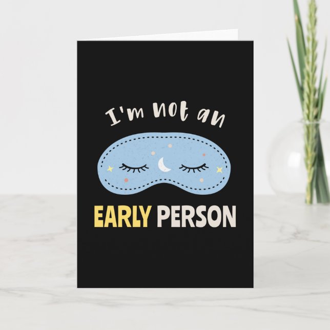 I'm not an early person card (Front)