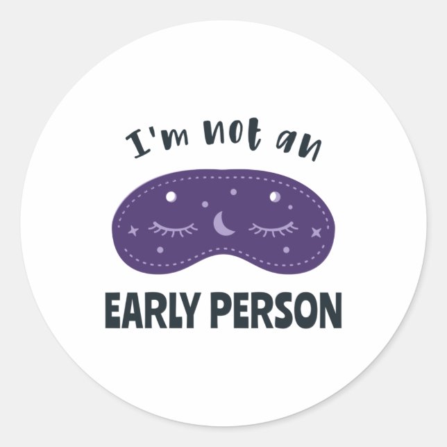 I'm not an early person classic round sticker (Front)