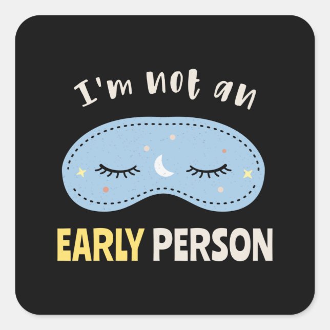 I'm not an early person square sticker (Front)