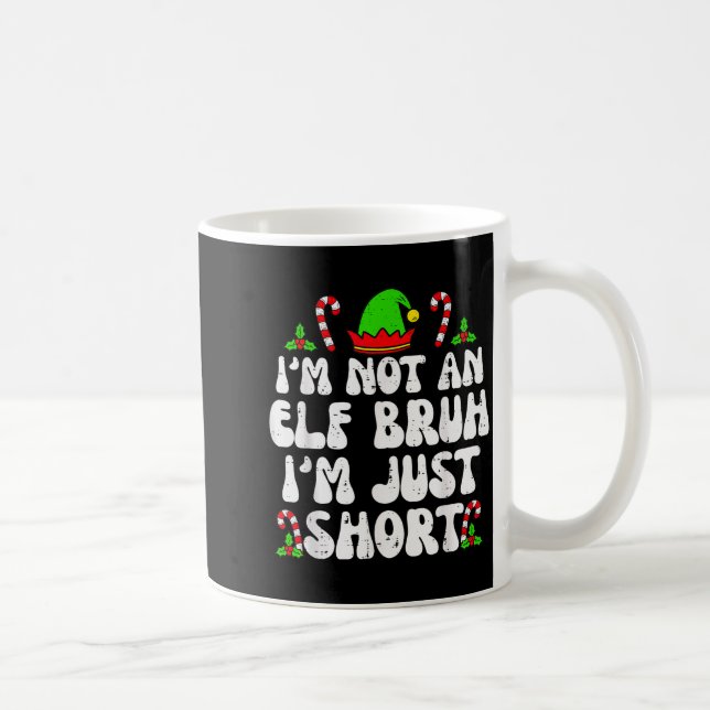 I'm Not An Elf Bruh Just Short Funny Christmas Xma Coffee Mug (Right)