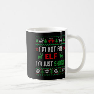 I'm Not An Elf I'm Just Short Christmas Ugly Sweat Coffee Mug