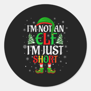 I'm Not An Elf I'm Just Short Elf Family Christmas Classic Round Sticker