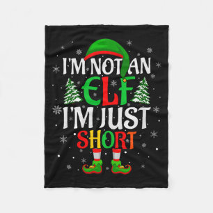 I'm Not An Elf I'm Just Short Elf Family Christmas Fleece Blanket