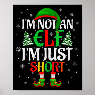 I'm Not An Elf I'm Just Short Elf Family Christmas Poster