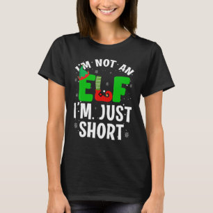 I'm Not An Elf I'm Just Short Elves Christmas T-Shirt