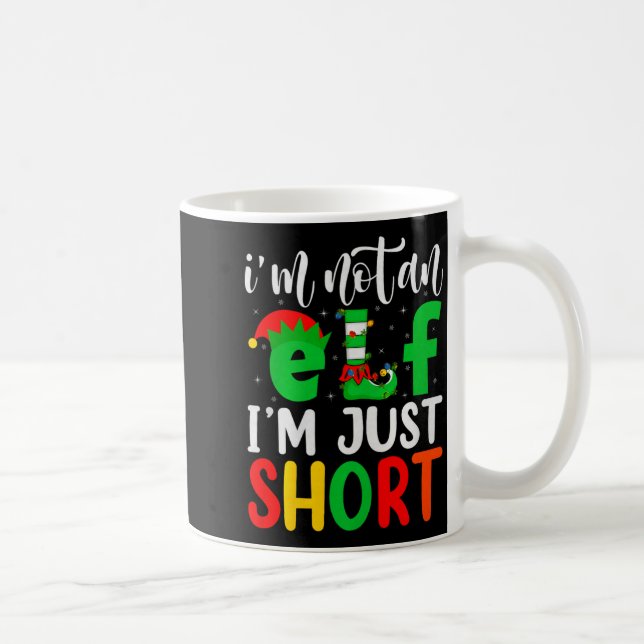 I'm Not An Elf I'm Just Short Family Elf Squad Chr Coffee Mug (Right)