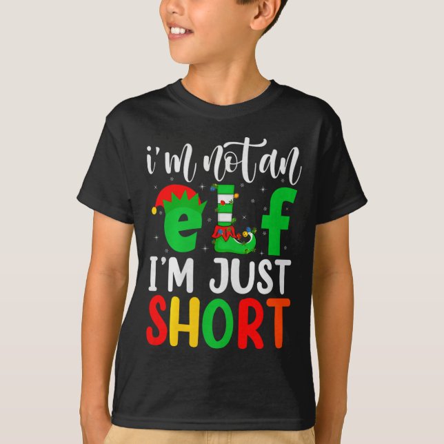 I'm Not An Elf I'm Just Short Family Elf Squad Chr T-Shirt (Front)
