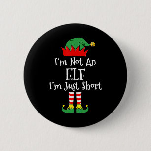 I'm Not An Elf Im Just Short Fun Christmas Matchin 2 Inch Round Button