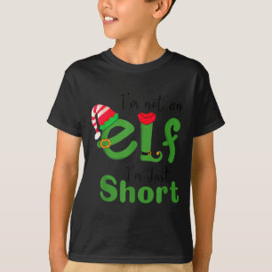 .i'm Not An Elf Im Just Short,funny Christmas 2025 T-Shirt