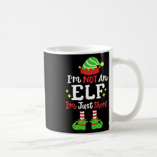 I'm Not An Elf I'm Just Short Funny Christmas Fami Coffee Mug