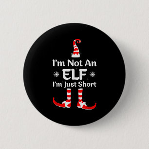 Im Not An Elf I'm Just Short Funny Christmas Famil 2 Inch Round Button
