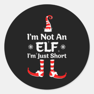 Im Not An Elf I'm Just Short Funny Christmas Famil Classic Round Sticker