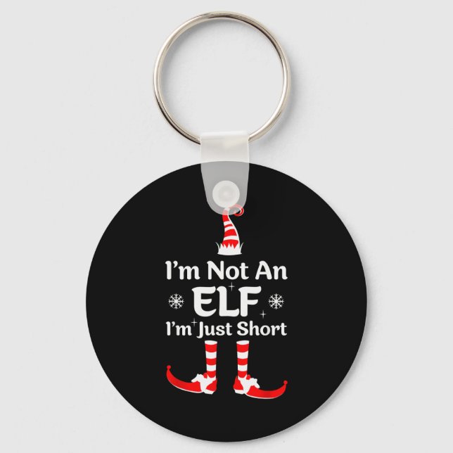 Im Not An Elf I'm Just Short Funny Christmas Famil Keychain (Front)