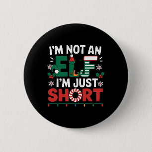 I'm Not An Elf Im Just Short Funny Christmas Match 2 Inch Round Button