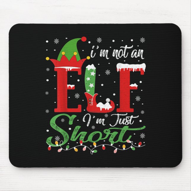 I'm Not An Elf Im Just Short Funny Christmas Match Mouse Pad (Front)