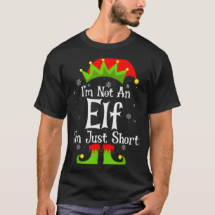 I'm Not An Elf Im Just Short Funny Christmas Match T-Shirt