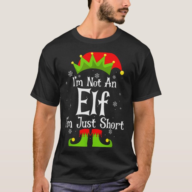 I'm Not An Elf Im Just Short Funny Christmas Match T-Shirt (Front)