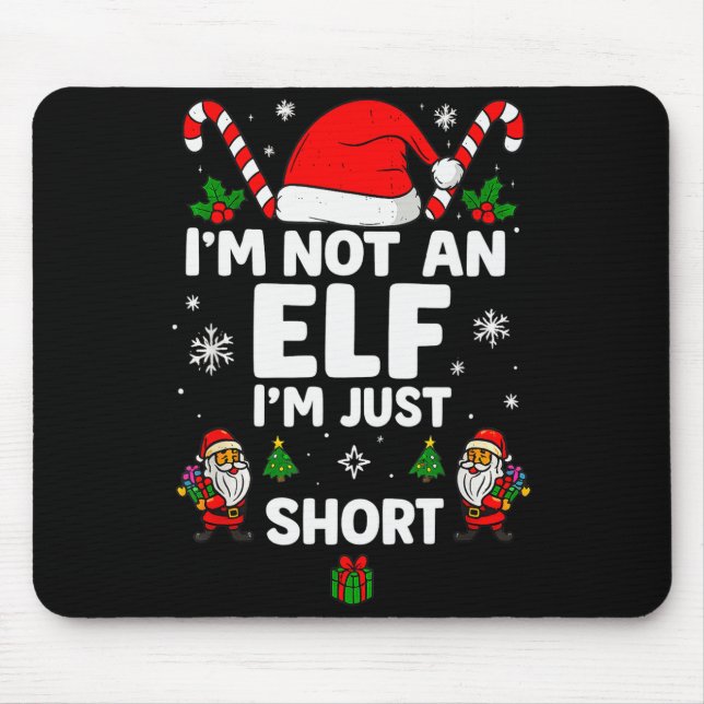 Im Not An Elf Im Just Short Funny Christmas Xmas M Mouse Pad (Front)