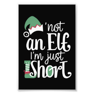 I'm Not An Elf I'm Just Short Funny Christmas Xmas Photo Print
