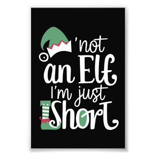 I'm Not An Elf I'm Just Short Funny Christmas Xmas Photo Print (Front)