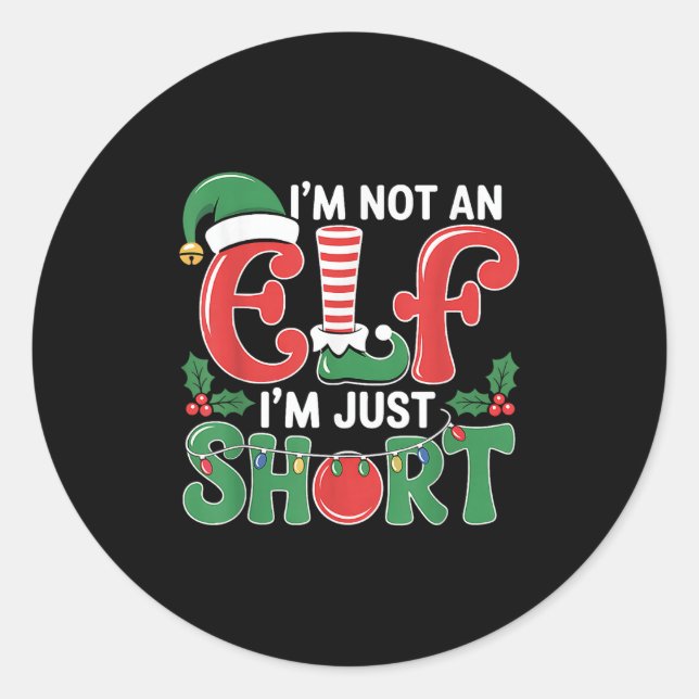 I'm Not An Elf I'm Just Short Matching Group Xmas  Classic Round Sticker (Front)