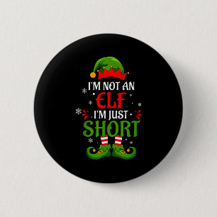 I'm Not An Elf I'm Just Short Merry Christmas Elf  2 Inch Round Button