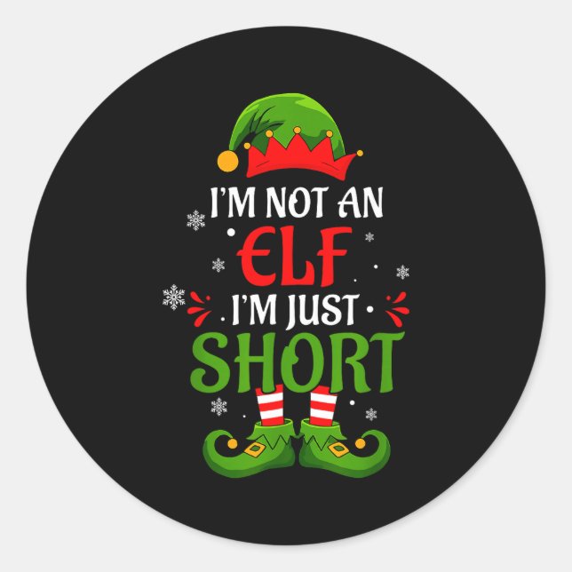 I'm Not An Elf I'm Just Short Merry Christmas Elf  Classic Round Sticker (Front)