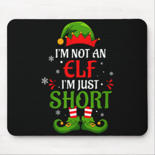 I'm Not An Elf I'm Just Short Merry Christmas Elf  Mouse Pad