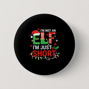 I'm Not An Elf I'm Just Short Shirt Men Women Chri 2 Inch Round Button