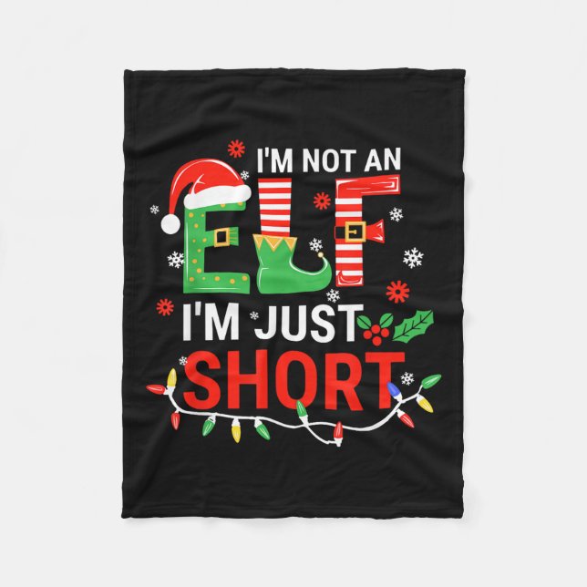 I'm Not An Elf I'm Just Short Shirt Men Women Chri Fleece Blanket (Front)