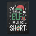 I'm Not An Elf Just Short Funny Christmas Xmas Kitchen Towel<br><div class="desc">I'm Not An Elf Just Short Funny Christmas Xmas</div>