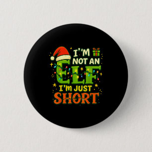 Im Not An Elf Just Short Funny Christmas Xmas Men  2 Inch Round Button
