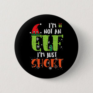 Im Not An Elf Just Short Funny Christmas Xmas Men  2 Inch Round Button