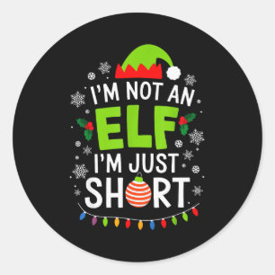 Im Not An Elf Just Short Funny Christmas Xmas Men  Classic Round Sticker