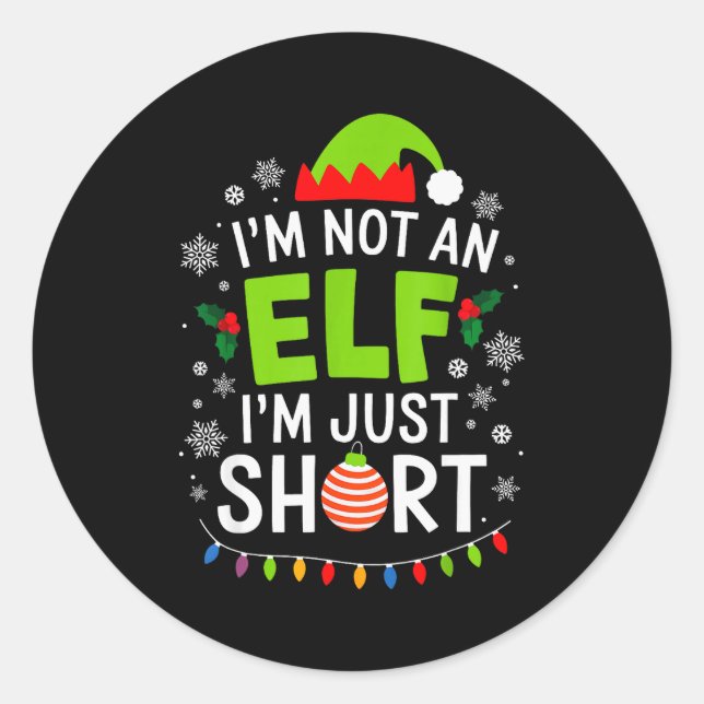 Im Not An Elf Just Short Funny Christmas Xmas Men  Classic Round Sticker (Front)