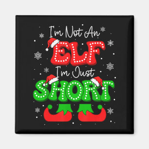 Im Not An Elf Just Short Funny Christmas Xmas Men Magnet